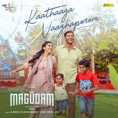 G. V. Prakash Kumar & Vivek & Haricharan: Kaathaaga Vaazhaporom (From "MAGUDAM")