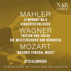 Otto Klemperer: MAHLER: SYMPHONY No. 9, KINDERTOTENLIEDER; WAGNER: TRISTAN UND ISOLDE, DIE MEISTERSINGER VON NÜRNBERG; MOZART: "MASONIC FUNERAL MUSIC"