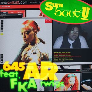 645AR feat. FKA twigs: Sum Bout U