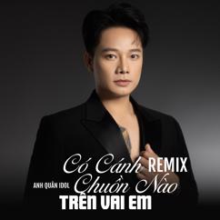 Anh Quân Idol: Có Cánh Chuồn Nào Trên Vai Em (Remix)