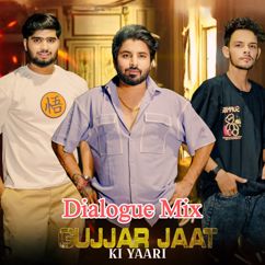 Tushar Jaat, Rohit Sardhana & Harendra Nagar: Gujjar Jaat Ki Yaari - Dialogue Mix (feat. Harsh Dedha)