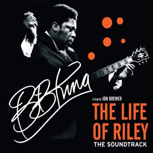 B.B. King: The Life Of Riley (Original Motion Picture Soundtrack)