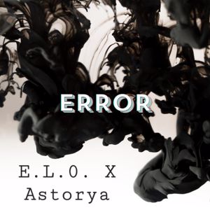 Astorya E.L.0.: Error