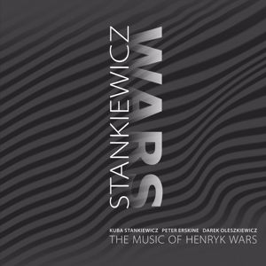 Kuba Stankiewicz: The Music Of Henryk Wars