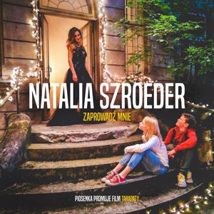 Natalia Szroeder: Zaprowadz Mnie (Piosenka Promuje Film: Tarapaty)