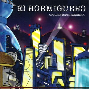 Various Artists: El Hormiguero. Colonia Independencia