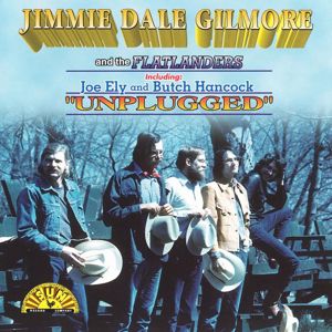 Jimmie Dale Gilmore, The Flatlanders: Unplugged