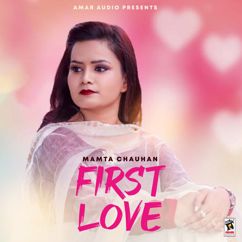 Mamta Chauhan: First Love