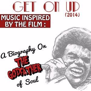 Various Artists: Get on Up (Music Inspired by the Film): A Biography on the Godfather of Soul