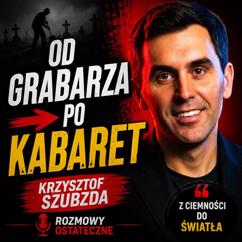 Krzystof Szubzda: Od grabarza po kabaret