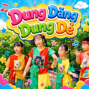 Bé Bồ Câu: Dung Dăng Dung Dẻ
