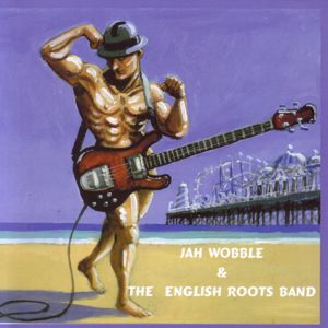 Jah Wobble & The English Roots Band: Jah Wobble & The English Roots Band