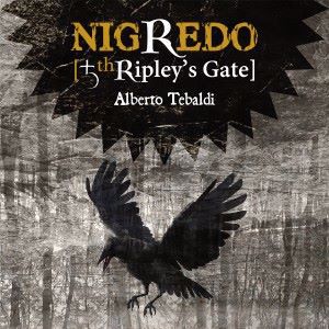 Alberto Tebaldi: Nigredo (5th Ripley's Gate)