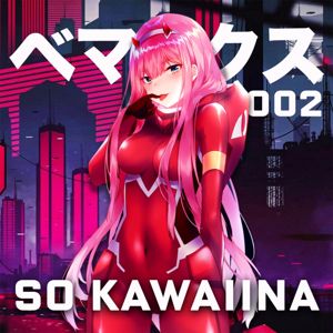 Bemax: Zero Two (So Kawaiina)