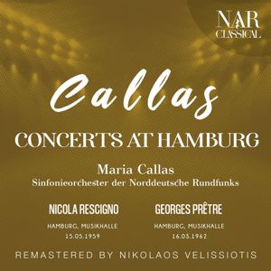 Maria Callas: MARIA CALLAS: CONCERTS AT HAMBURG